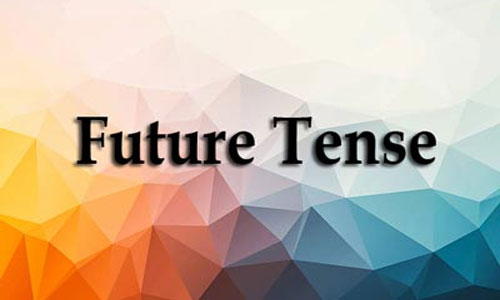 استفاده صحیح از زمان های آینده در زبان انگلیسی Future Tenses